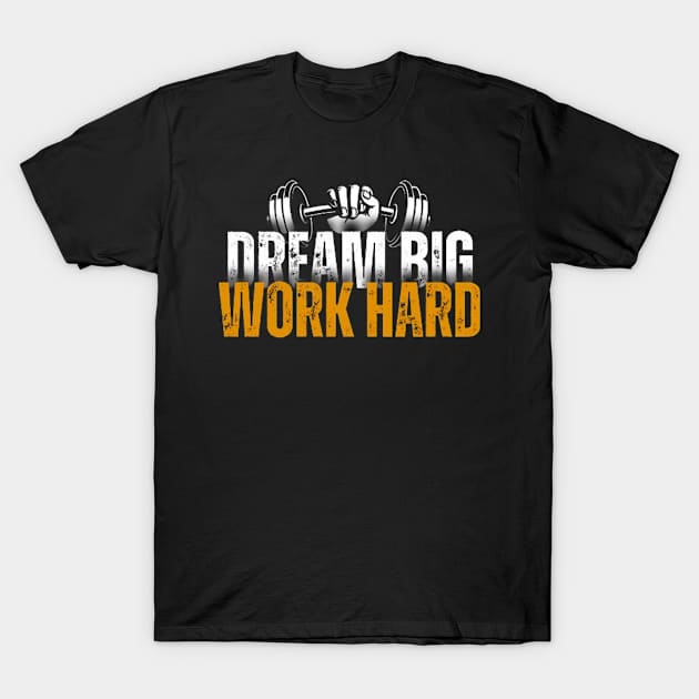 Dream big Work hard T-Shirt by Josh Diaz Villegas